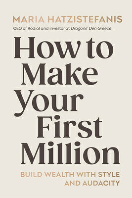 How to Make Your First Million: Build Wealth with Style and Audacity HT MAKE YOUR 1ST MILLION 