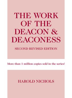 The Work of the Deacon & Deaconess WORK OF THE DEACON & DEACONESS （Work of the Church） [ Harold Nichols ]