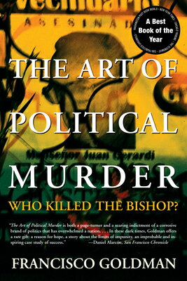 The Art of Political Murder: Who Killed the Bishop? ART OF POLITICAL MURDER [ Francisco Goldman ]