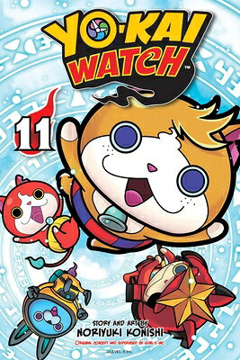 Yo-Kai Watch, Vol. 11 YO-KAI WATCH VOL 11 （Yo-Kai Watch） [ Noriyuki Konishi ]