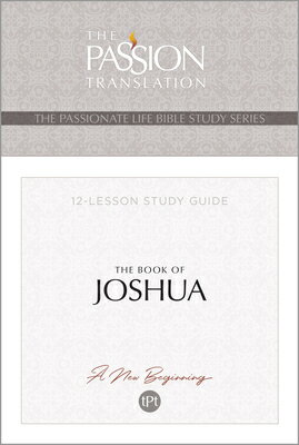Tpt the Book of Joshua: 12-Lesson Study Guide TPT THE BK OF JOSHUA （Passionate Life Bible Study） 
