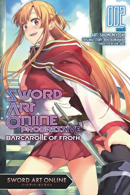 Sword Art Online Progressive Barcarolle of Froth, Vol. 2 (Manga): Volume 2 SWORD ART ONLINE PROGRESSIVE B （Sword Art Online Progressive Barcarolle of Froth (Manga)） [ Reki Kawahara ]