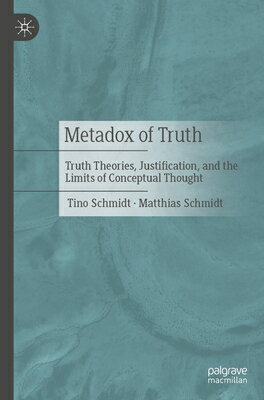 Metadox of Truth: Truth Theories, Justification, and the Limits of Conceptual Thought