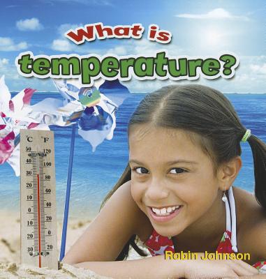 What Is Temperature? WHAT IS TEMPERATURE （Weather Close-Up） [ Robin Johnson ]