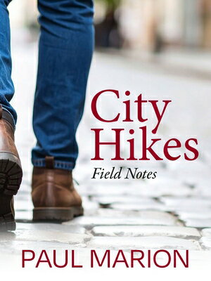 City Hikes: Field Notes CITY HIKES FIELD NOTES [ Paul Marion ]
