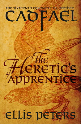 The Heretic's Apprentice HERETICS APPRENTICE （Chronicles of Brother Cadfael） [ Ellis Peters ]