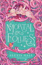 Mortal Follies MORTAL FOLLIES （The Mortal Follies） [ Alexis Hall ]