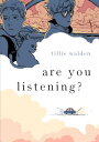 Are You Listening? ARE YOU LISTENING [ Tillie Walden ]