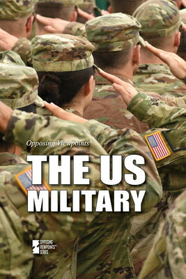 The Us Military US MILITARY （Opposing Viewpoints） 