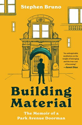 Building Material: The Memoir of a Park Avenue Doorman BUILDING MATERIAL [ Stephen Bruno ]