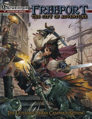 Freeport: The City of Adventure: For Pathfinder 1st Edition FREEPORT THE CITY OF ADV [ Chris Pramas ]