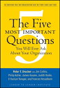 The Five Most Important Questions You Will Ever Ask about Your Organization: An Inspiring Tool for O 5 MOST IMPORTANT QUES YOU WILL （Frances Hesselbein Leadership Forum） Peter F. Drucker