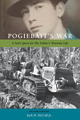 Pogiebait's War: A Son's Quest for His Father's Wartime Life POGIEBAITS WAR 2/E （Legacies of War） [ Jack H. McCall, Jr. ]