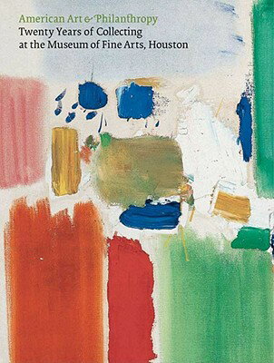 American Art & Philanthropy: Twenty Years of Collecting at the Museum of Fine Arts, Houston AMER ART & PHILANTHROPY [ Peter C. Marzio ]
