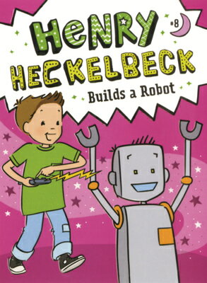 Henry Heckelbeck Builds a Robot HENRY HECKELBECK BUILDS A ROBO （Henry Heckelbeck） 