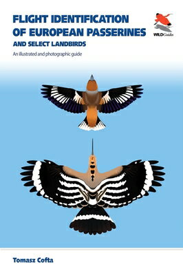Flight Identification of European Passerines and Select Landbirds: An Illustrated and Photographic G