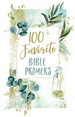 100 Favorite Bible Prayers: Devotions and Prayers to Rest in God's Presence (a 100-Day Devotional) 100 FAVORITE BIBLE PRAYERS （100 Favorite） [ Thomas Nelson Gift Books ]