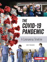 The Covid-19 Pandemic: A Coronavirus Timeline COVID-19 PANDEMIC （Gateway Biographies） Matt Doeden