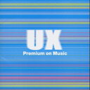 U.X. Premium on Music [ (オムニバス) ]