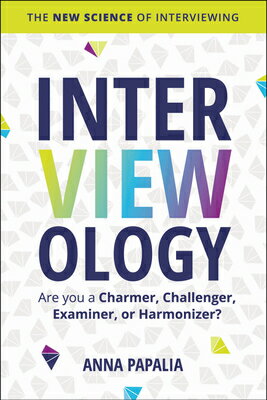 Interviewology: The New Science of Interviewing INTERVIEWOLOGY [ Anna Papalia ]