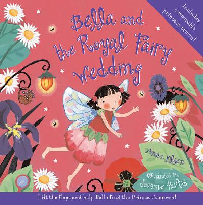 Bella and the Royal Fairy Wedding [With Wearable Princess Crown] BELLA & THE ROYAL FAIRY WEDDIN [ Anna Nilsen ]