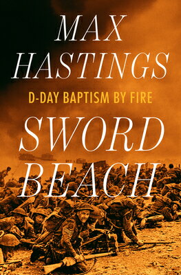 乐天商城 - Sword Beach: D-Day Baptism by Fire SWORD BEACH [ Max Hastings ]