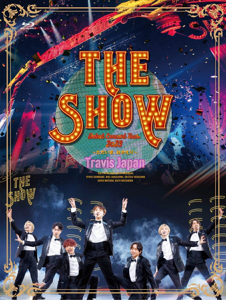 Travis Japan Debut Concert 2023 THE SHOW～ただいま おかえり～(初回盤BD)【Blu-ray】(特典なし) Travis Japan