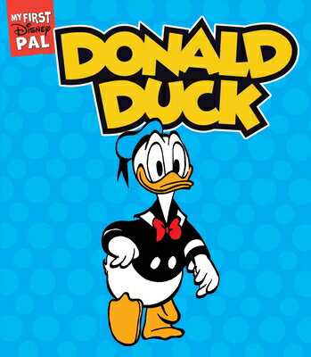 My First Disney Pal: Donald Duck: A Board Book MY 1ST DISNEY PAL DONALD DUCK （My First Disney Pal） Carl Barks