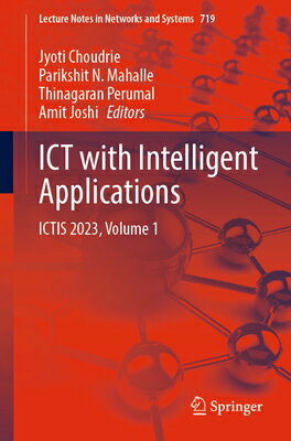 ICT with Intelligent Applications: Ictis 2023, Volume 1 ICT W/INTELLIGENT APPLNS 2023/ （Lecture Notes in Networks and Systems） [ Jyoti Choudrie ]