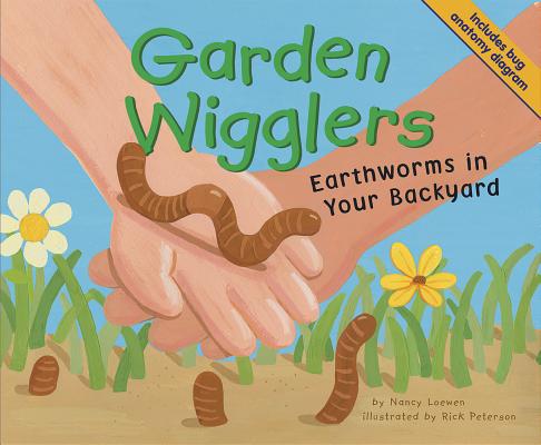 Garden Wigglers: Earthworms in Your Backyard GARDEN WIGGLERS （Backyard Bugs） [ Nancy Loewen ]