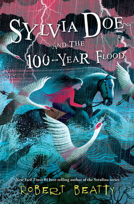 Sylvia Doe and the 100-Year Flood SYLVIA DOE & THE 100-YEAR FLOO [ Robert Beatty ]