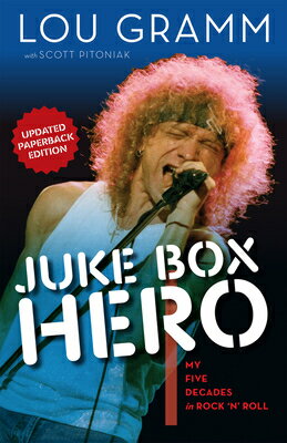 Juke Box Hero: My Five Decades in Rock 039 n 039 Roll JUKE BOX HERO Lou Gramm