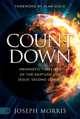 Countdown: Prophetic Timelines of the Rapture and Jesus' Second Coming COUNTDOWN [ Joseph Morris ]