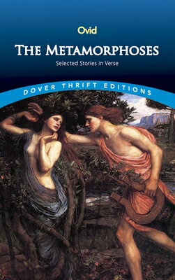 The Metamorphoses: Selected Stories in Verse METAMORPHOSES （Dover Thrift Editions: Poetry） Ovid
