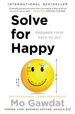 Solve for Happy: Engineer Your Path to Joy SOLVE FOR HAPPY 