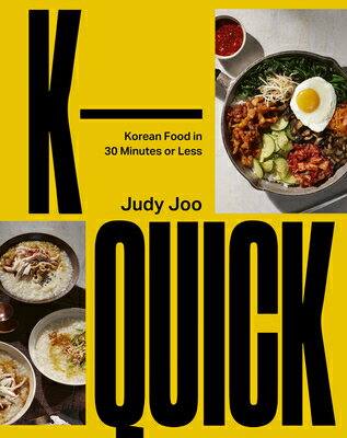 K-Quick: Korean Food in 30 Minutes or Less K-QUICK [ Judy Joo ]