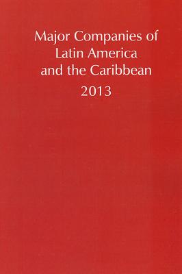 Major Companies of Latin American and the Caribbean 2013 MAJOR COMPANIES OF LATIN AMER （Major Companies of Latin America & the Caribbean） [ Graham &. Whiteside Ltd ]