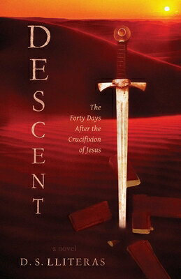 Descent: The Forty Days After the Crucifixion of Jesus DESCENT 