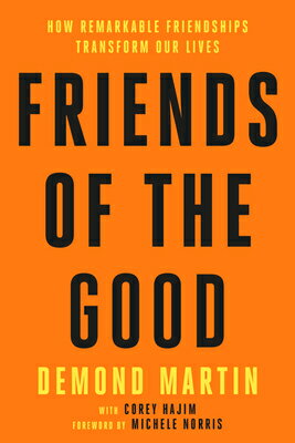 Friends of the Good: How Remarkable Friendships Transform Our Lives FRIENDS OF THE GOOD 