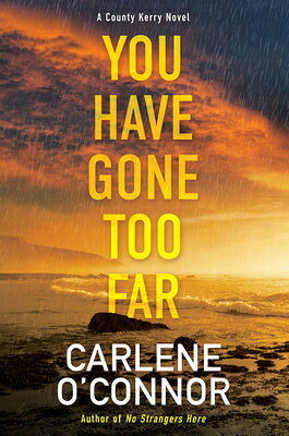 You Have Gone Too Far YOU HAVE GONE TOO FAR （A County Kerry Novel） [ Carlene O'Connor ]