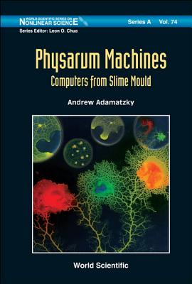 Physarum Machines .. (V74) PHYSARUM MACHINES (V74) （World Scientific Nonlinear Science Series a） [ Adamatzky Andrew ]