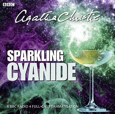 Sparkling Cyanide: A BBC Full-Cast Radio Drama SPARKLING CYANIDE 2D [ Agatha Christie ]