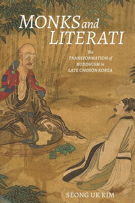 Monks and Literati: The Transformation of Buddhism in Late Chosn Korea MONKS & LITERATI 