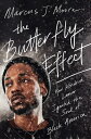 The Butterfly Effect: How Kendrick Lamar Ignited the Soul of Black America BUTTERFLY EFFECT Marcus J. Moore