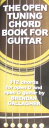 The Open Tuning Chord Book for Guitar: 312 Chords for Open D and Open G Guitar OPEN TUNING CHORD BK FOR GUITA 