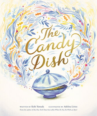 The Candy Dish: A Children's Book by New York Times Best-Selling Author Kobi Yamada CANDY DISH 