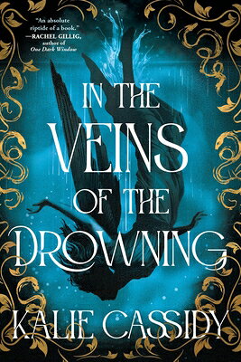 In the Veins of the Drowning IN THE VEINS OF THE DROWNING （The Siren Mage） [ Kalie Cassidy ]