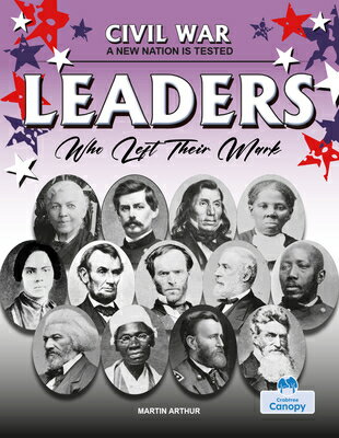 Leaders Who Left Their Mark LEADERS WHO LEFT THEIR MARK （Civil War: A New Nation Is Tested） 