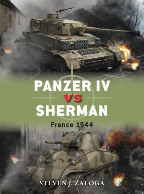 Panzer IV Vs Sherman: France 1944 PANZER IV VS SHERMAN （Duel） [ Steven J. Zaloga ]