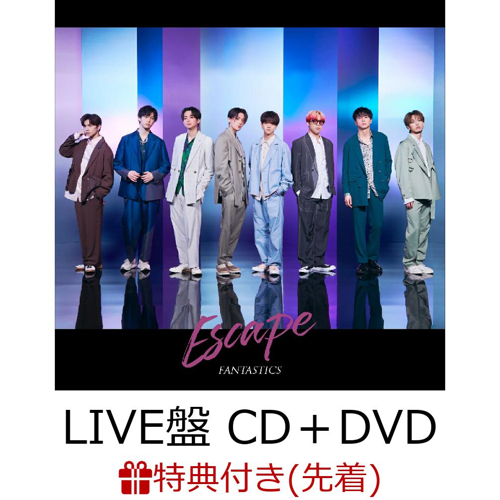 【先着特典】Escape (LIVE盤 CD＋DVD)(オリジナルポスター) [ FANTASTICS from EXILE TRIBE ]